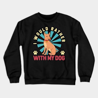 I Would Rather With My Dog T shirt For Women Crewneck Sweatshirt